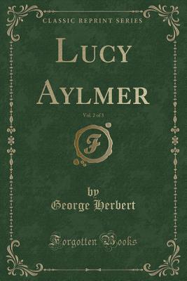 Lucy Aylmer, Vol. 2 of 3 (Classic Reprint)