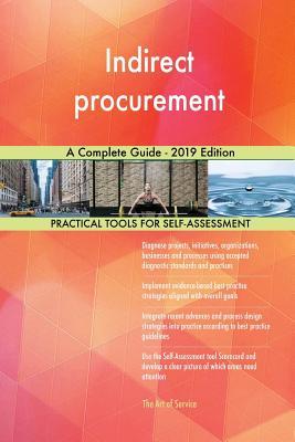 Indirect Procurement A Complete Guide - 2019 Edition