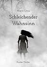 Schleichender Wahnsinn: Wer bist du, wenn die Dunkelheit kommt? Ein märkischer Psychothriller. (German Edition) Schleichender Wahnsinn: Wer bist du, wenn die Dunkelheit kommt? Ein märkischer Psychothriller. (German Edition)