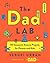 The Dad Lab: 50 Awesome Science Projects for Parents and Kids