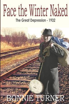 Face the Winter Naked: A Novel of the Great Depression