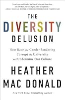 The Diversity Delusion: How Race and Gender Pandering Corrupt the University and Undermine Our Culture
