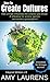 How To Create Cultures: How...
