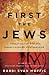 First the Jews by Evan Moffic First the Jews by Evan Moffic
