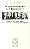 Analyse du discours poststructuraliste: Les voix du sujet dans le langage chez Lacan, Althusser, Foucault, Derrida, Sollers