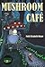 Mushroom Café: Gardenia Book 2