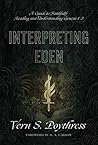 Book cover for Interpreting Eden: A Guide to Faithfully Reading and Understanding Genesis 1-3