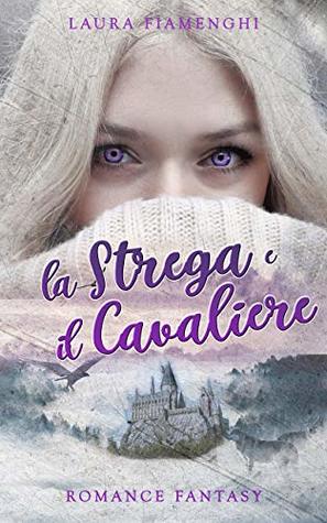 La Strega e il Cavaliere (Le Streghe di Villacorta #1)