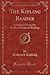 The Kipling Reader: Selections From the Books of Rudyard Kipling (Classic Reprint)