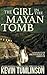 The Girl in the Mayan Tomb (Dan Kotler)
