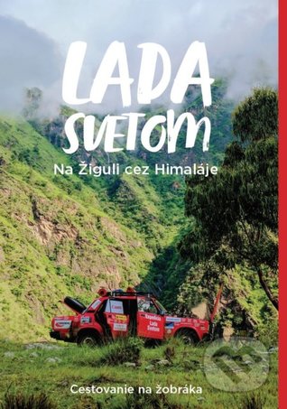 Lada svetom: Na Žiguli cez Himaláje (Hardcover)