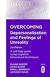 Overcoming Depersonalisation and Feelings of Unreality, 2nd E... by Dawn Baker