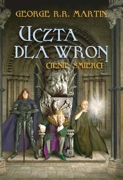 Uczta dla wron. Cienie śmierci (Pieśń lodu i ognia, #4A)