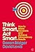Think Smart, Act Smart: How to Make Decisions and Achieve Extraordinary Results (Mindzone)