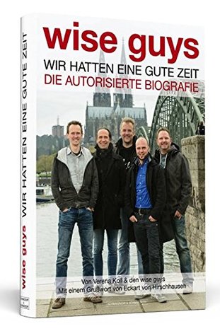 wise guys: Wir hatten eine gute Zeit: Die autorisierte Biografie (Hardcover)