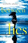 Between the Lies by Michelle    Adams
