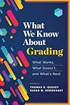 What We Know About Grading: What Works, What Doesn't, and What's Next What We Know About Grading: What Works, What Doesn't, and What's Next