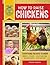 How to Raise Chickens: Everything You Need to Know, Updated & Revised Third Edition (FFA)