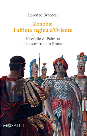 Zenobia l'ultima regina d'Oriente: L'assedio di Palmira e lo scontro con Roma