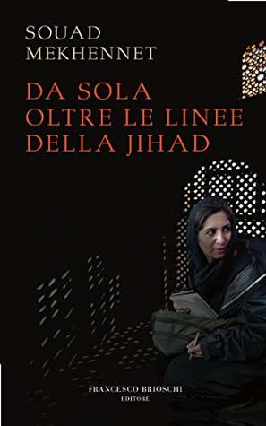 Da sola oltre le linee della jihad (Italian Edition)