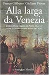 Alla larga da Venezia: L'incredibile viaggio di Pietro Querini oltre il circolo polare artico nel '400