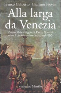 Alla larga da Venezia: L'incredibile viaggio di Pietro Querini oltre il circolo polare artico nel '400 (Paperback)