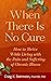When There Is No Cure: How ...