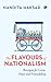 The Flavours of Nationalism: A Memoir with Recipes for Love, Hate and Friendship