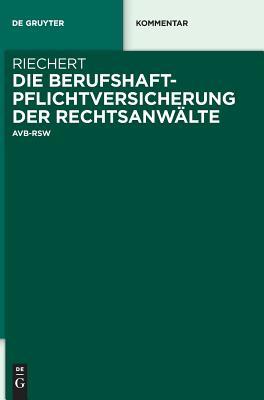Die Berufshaftpflichtversicherung der Rechtsanwälte: AVB-RSW (De Gruyter Kommentar) (German Edition)