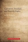 Capitalism, Socialism and Property Rights: Why market socialism cannot substitute the market (Austrian Economics)