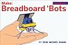 Breadboard Bots! Breadboard Bots!