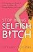 Stop Being a Selfish B*tch by Tiffany Toombs