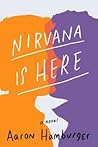 Nirvana Is Here by Aaron Hamburger