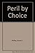 Peril by Choice