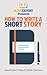 How To Write a Short Story:...