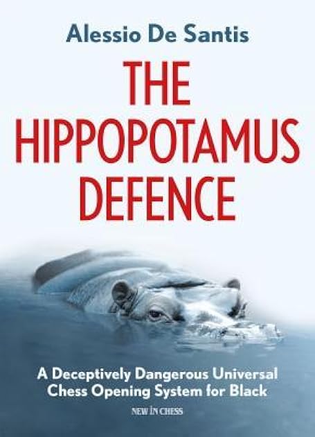 The Hippopotamus Defence: A Deceptively Dangerous Universal Chess Opening System for Black