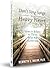 Don't Sing Songs To A Heavy Heart by Kenneth C. Haugk