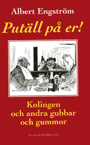 Putäll på er!: Kolingen och andra gubbar och gummor