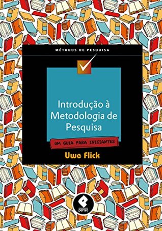 Introdução à Metodologia de Pesquisa: Um Guia Para Iniciantes (Métodos de Pesquisa) (Portuguese Edition)