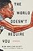 The World Doesn't Require You