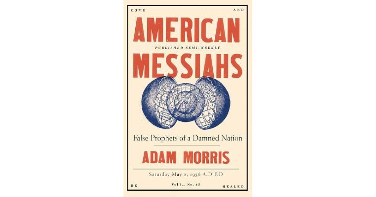 American Messiahs False Prophets Of A Damned Nation By Adam Morris