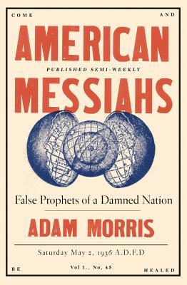 American Messiahs: False Prophets of a Damned Nation (Hardcover)