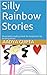 Silly Rainbow Stories by Aadya Gupta