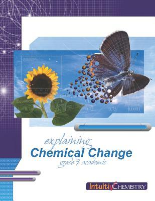 Explaining Chemical Change: Student Exercises and Teachers Guide (Grade Nine Academic Science)