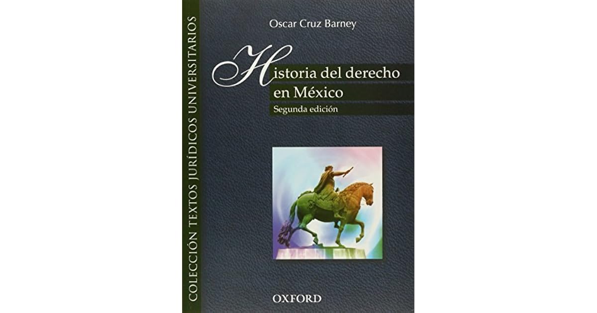 Cruz Barney Oscar Historia Del Derecho Mexicano