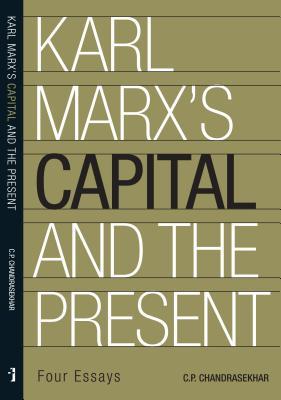 Karl Marx’s ‘Capital’ and the Present: Four Essays (Hardcover)