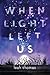 When Light Left Us