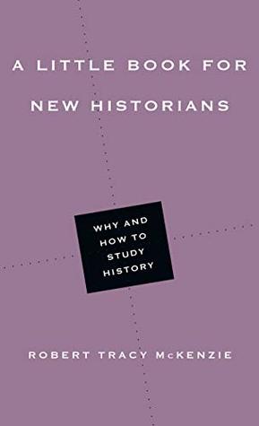 A Little Book for New Historians: Why and How to Study History (Paperback)