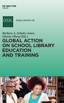 Global Action on School Library Education and Training (IFLA Publications, 178)