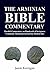 The Arminian Bible Commentary: Parallel Commentary on Hundreds of Scriptures Commonly Misinterpreted in Our Modern Day
